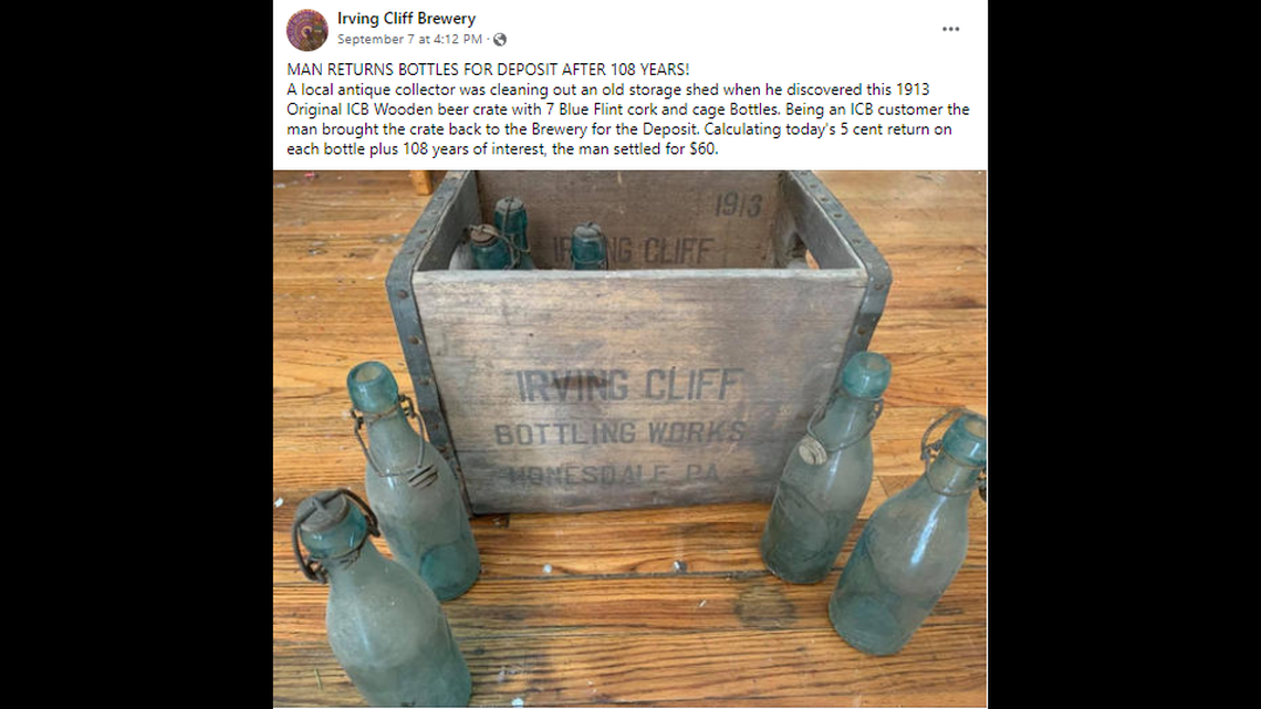 A Pennsylvania man found these century-old beer bottles in a garage and brought them in to collect the deposit. He got his money.