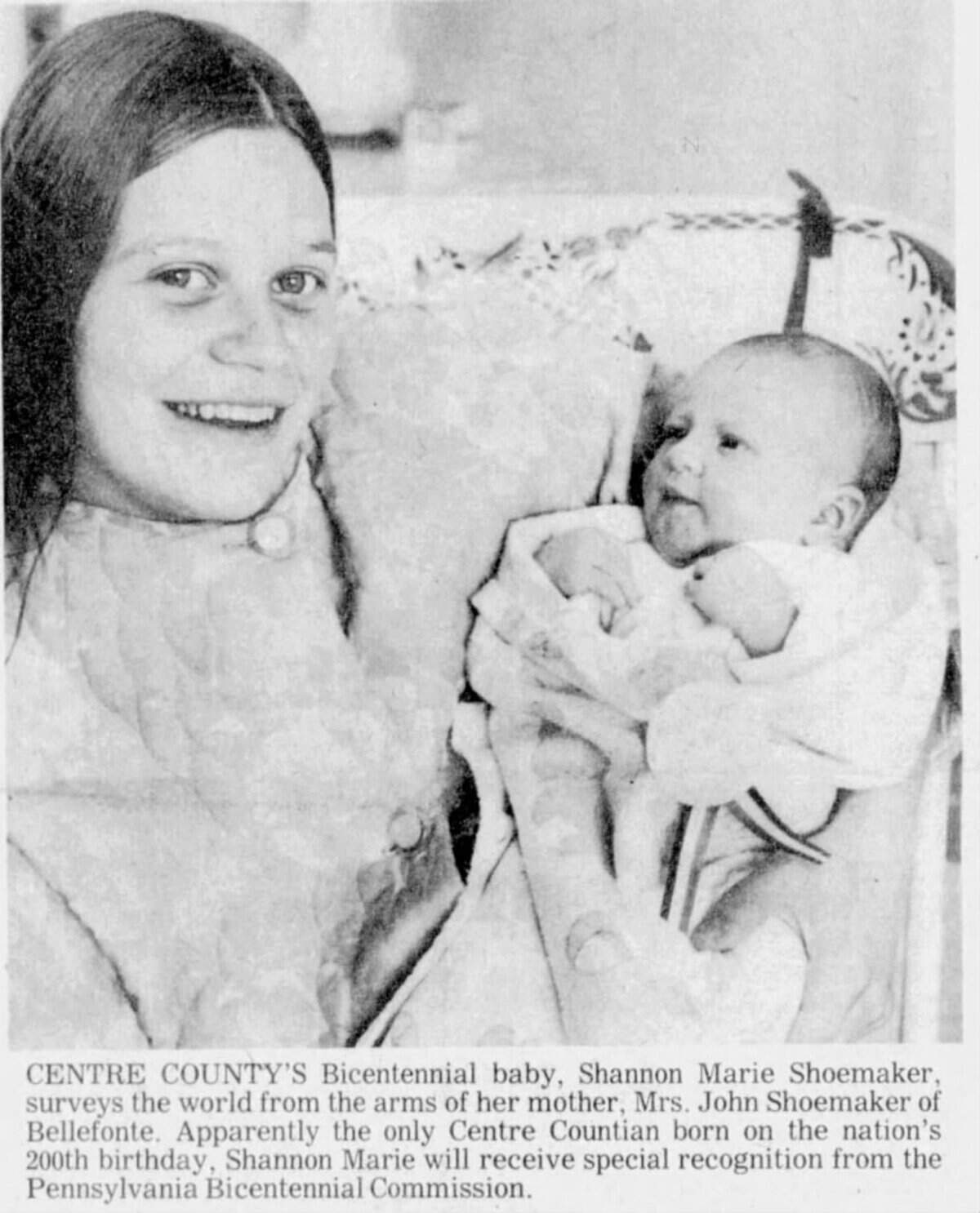 Shannon Marie Shoemaker was the only baby born in Centre County on July 4, 1976, according to the Centre Daily Times’ July 6 newspaper.